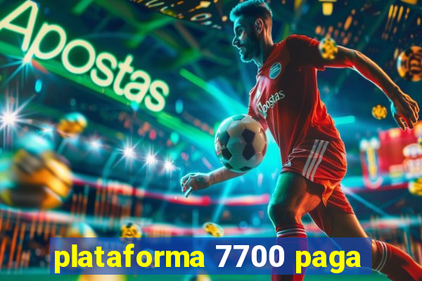 plataforma 7700 paga